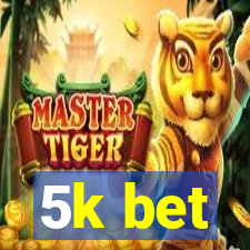 5k bet